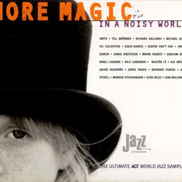 More Magic in a Noisy World: The Ultimate ACT World Jazz Sampler by Various Artists - album cover