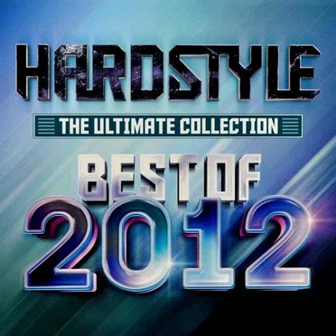 Hardstyle - The Ultimate Collection - Best Of 2012 by Various Artists - album cover