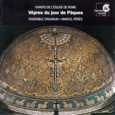 Vêpres du Jour de Pâques (Chants de l’Eglise de Rome) VIe–XIIIe siècles