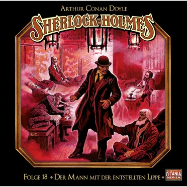 Sherlock Holmes, Folge 18: Der Mann mit der entstellten Lippe by Marc Gruppe - album cover