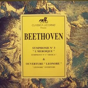 Symphonie No. 3 "L'Héroique" & Ouverture "Léonore"