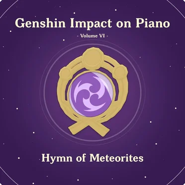 Genshin Impact on Piano, Volume 6 (Hymn of Meteorites)