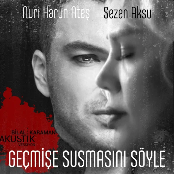 Geçmişe Susmasını Söyle (Bilal Karaman akustik versiyon)