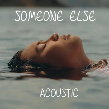 Someone Else (acoustic)
