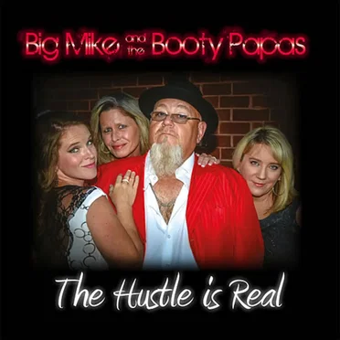 The Hustle Is Real by Big Mike and the Booty Papas - album cover