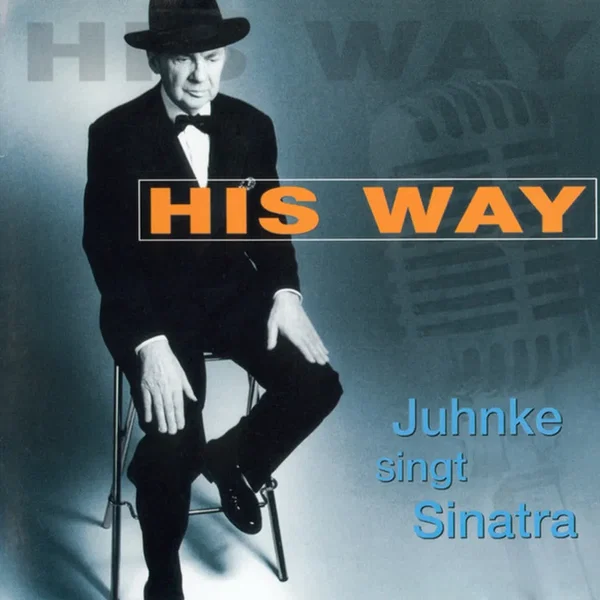 His Way: Juhnke singt Sinatra