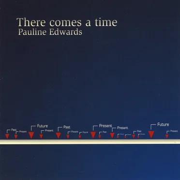 There Comes a Time by Pauline Edwards - album cover