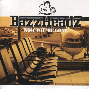 Now You're Gone by Bazzheadz - album cover