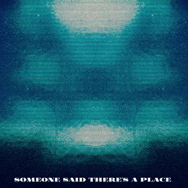 Someone said there's a place