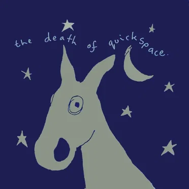 The Death of Quickspace