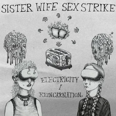 Electricity / Reincarnation by Sister Wife Sex Strike - album cover