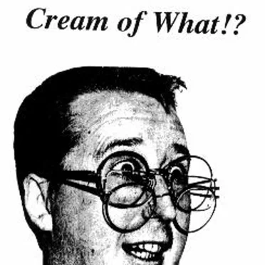 Cream of What?