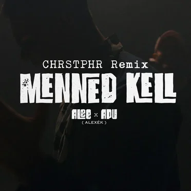 Menned kell (CHRSTPHR remix)