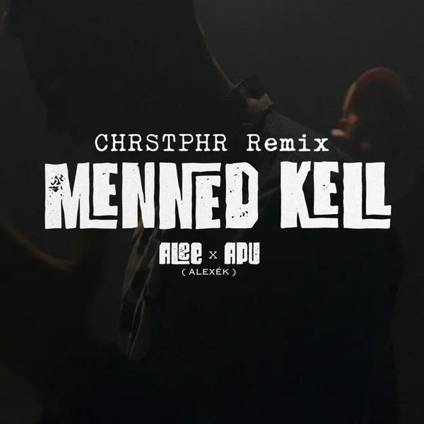 Menned kell (CHRSTPHR remix)