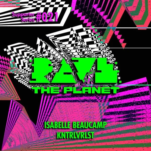 Rave The Planet: Supporter Series #021