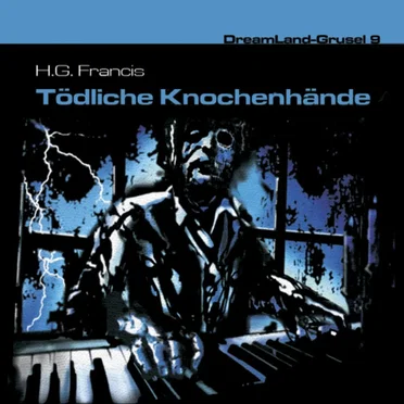 Dreamland Grusel, Folge 9: Tödliche Knochenhände by H. G. Francis - album cover