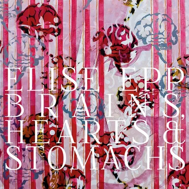 Brains, Hearts, and Stomachs by Elise Epp - album cover