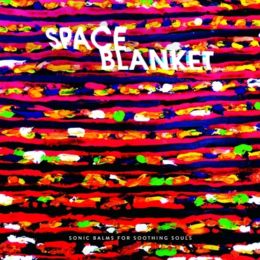 Sonic Balms For Soothing Souls by Space Blanket - album cover