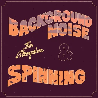 Background Noise / Spinning by The Altogether - album cover