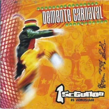 Demente carnaval by 1 Segundo es Demasiado - album cover