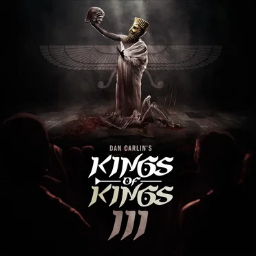 Dan Carlin's Hardcore History #58, “Kings of Kings III” by Dan Carlin - album cover