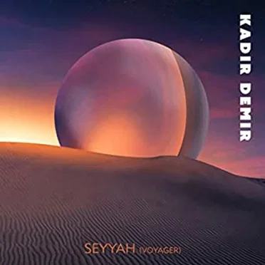 Seyyah (Voyager) by Kadir Demir - album cover