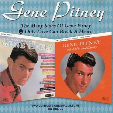 The Many Sides of Gene Pitney / Only Love Can Break a Heart