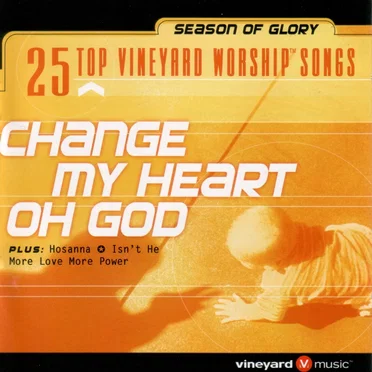 25 Top Vineyard Worship Songs: Change My Heart Oh God