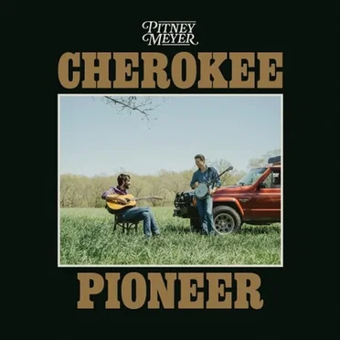 Cherokee Pioneer by Pitney Meyer - album cover