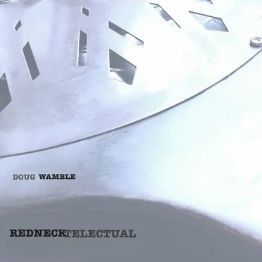 Rednecktelectual by Doug Wamble - album cover