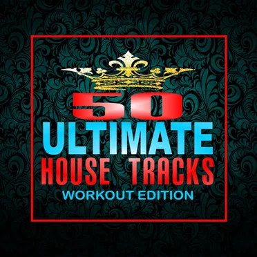 50 Ultimate House Tracks: Workout Edition by Various Artists - album cover