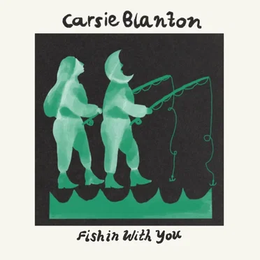 Fishin With You by Carsie Blanton - album cover