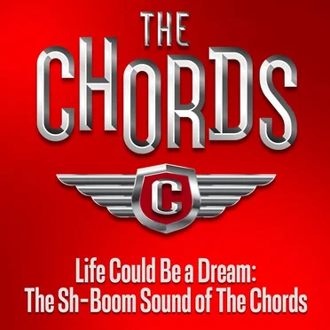 Life Could Be a Dream: The Sh‐Boom Sound of The Chords