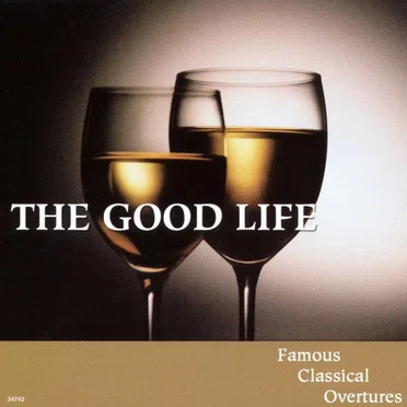 The Good Life: Famous Classical Overtures, Volume 4 by Various Artists - album cover