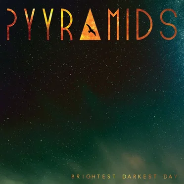 Brightest Darkest Day by Pyyramids - album cover