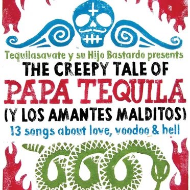 The Creepy Tale Of Papa Tequila (Y Los Amantes Malditos)