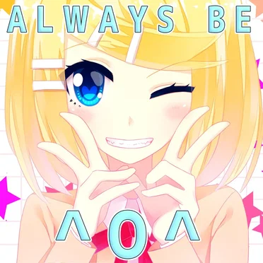 Always Be ^O^