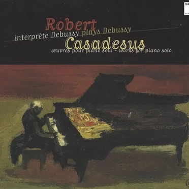 Robert Casadesus plays Claude Debussy: Works for Piano Solo