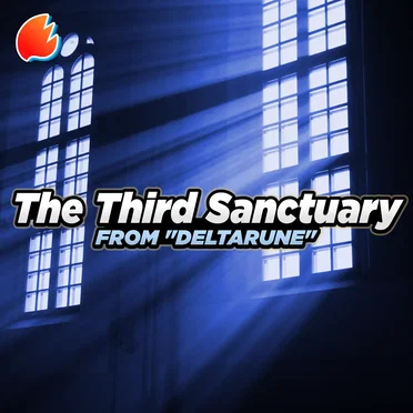 The Third Sanctuary (From “DELTARUNE”)