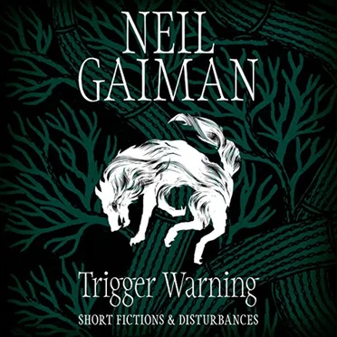 Trigger Warning: Short Fictions and Disturbances by Neil Gaiman - album cover