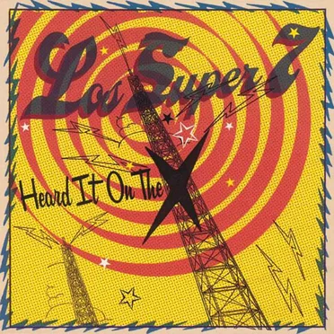 Heard It on the X by Los Super Seven - album cover