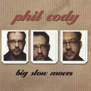 Big Slow Mover by Phil Cody - album cover