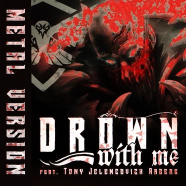 Drown With Me (Metal Version)