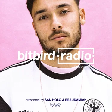 San Holo presents: bitbird Radio #024