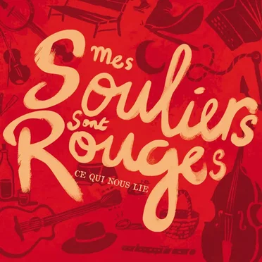 Ce qui nous lie by Mes souliers sont rouges - album cover
