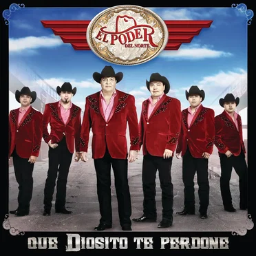 Que Diosito te perdone by El Poder del Norte - album cover