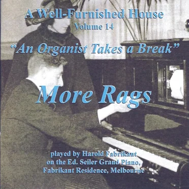 A Well-Furnished House, Volume 14 "An Organist Takes a Break" - More Rags