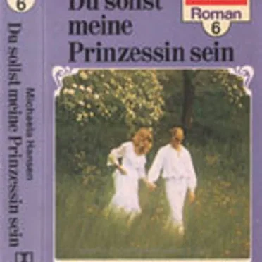 Roman-Serie 6: Du sollst meine Prinzessin sein by Michaela Hansen - album cover