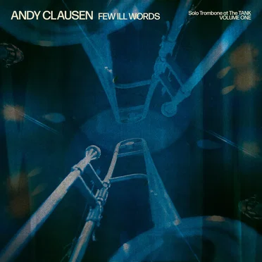Few Ill Words: Solo Trombone at the TANK, Vol. 1