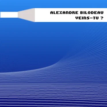 Veins-tu ? by Alexandre Bilodeau - album cover
